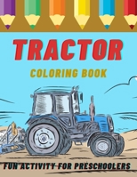 Tractor Coloring Book: Fun Activity for Preschoolers: 33 Big & Simple Images For Beginners Learning How To Color - Drawings of Agricultural M B0942MSFFT Book Cover