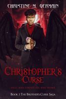 Christopher's Curse (The Brother's Curse Saga Book 3): Hell Has Found It's Way Home 1735478954 Book Cover
