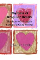 Rhythms of Irregular Hearts: A Story of a London Sabbatical Gone Wrong 145283265X Book Cover