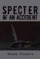 Specter of an Accident 1438911386 Book Cover