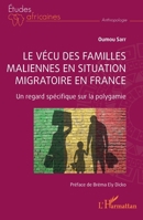 Le vécu des familles maliennes en situation migratoire en France: Un regard spécifique sur la polygamie 2140322673 Book Cover