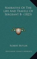 Narrative of the Life and Travels of Serjeant B- 1530923948 Book Cover