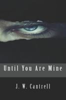 Until You Are Mine 1979973261 Book Cover