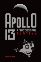 Apollo 13: A Successful Failure 1541559002 Book Cover