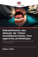 Réhabilitation des défauts de l'hémi-mandibulectomie: Une approche prothétique 6209295746 Book Cover