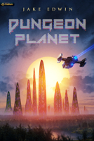 Dungeon Planet: A Sci-Fi Litrpg Adventure 1039465978 Book Cover