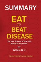 Summary : EAT to BEAT DISEASE: the New Science of How Your Body Can Heal Itself by William W Li 1950772020 Book Cover
