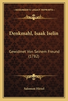 Denkmahl, Isaak Iselin: Gewidmet Von Seinem Freund (1782) 1104728877 Book Cover