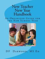 New Teacher / New Year Handbook: An Organized Guide for the New School Year 1484815580 Book Cover