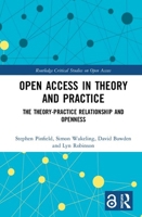 Open Access in Theory and Practice: The Theory-Practice Relationship and Openness 0367227851 Book Cover