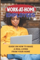 Work-At-Home Employees: Guide On How To Make A Real Living From Your Home: Live Your Dream null Book Cover