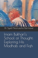 Imam Bukhari’s School of Thought: Exploring His Madhab and Fiqh B0GY8HKHR3 Book Cover