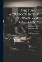 The Pupil's Workbook in the Geography of California; the Problem Method 1022240102 Book Cover