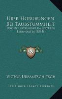 �ber H�r�bungen Bei Taubstummheit Und Bei Ertaubung Im Sp�teren Lebensalter (Classic Reprint) 1141817551 Book Cover