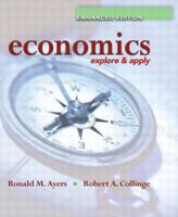 Economics: Explore and Apply, Enhanced Edition (Ayers/Collinge Economics Enhanced Series) 0130164100 Book Cover
