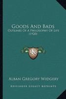 Goods and Bads: Outlines of Philosophy of Life 1165345285 Book Cover