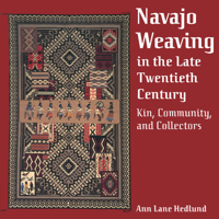Navajo Weaving in the Late Twentieth Century: Kin, Community, and Collectors 0816524122 Book Cover