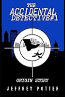 The Accidental Detective #1: Origin Story B0H4VV5646 Book Cover