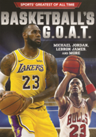 Basketball's G.O.A.T.: Michael Jordan, Lebron James, and More B0GMZP7B5N Book Cover