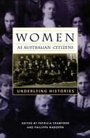 Women as Australian Citizens: Underlying Histories (Sustainability & the Environment) 0522849083 Book Cover