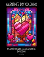 Valentine's Day Coloring:: An Adult Coloring Book for Creative Expression B0CV4PHF7Z Book Cover