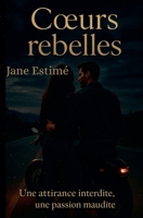 Coeurs rebelles Une attirance interdite, une passion maudite. (French Edition) B0FB6HBNMB Book Cover