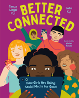 Better Connected: How Girls Are Using Social Media for Good 1459828577 Book Cover