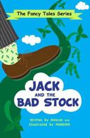 Jack and the Bad Stock: A Fancy Tale 1518807852 Book Cover