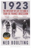 1923: The Mystery of Lot 212 and a Tour de France Obsession 1399401580 Book Cover