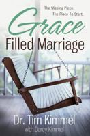 Grace Filled Marriage: The Missing Piece, The Place to Start 1617954837 Book Cover