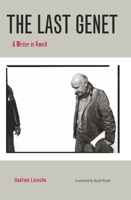 The Last Genet: A Writer in Revolt 1551523655 Book Cover