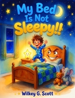 My Bed is Not Sleepy!! B0H8YYNQM9 Book Cover