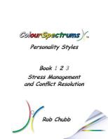 Colourspectrums Personality Styles Book Two: Stress Management and Conflict Resolution 1460249909 Book Cover