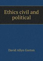 Ethics Civil and Political 1171654405 Book Cover