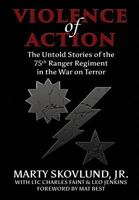 Violence of Action: The Untold Stories of the 75th Ranger Regiment in the War on Terror 0998900508 Book Cover