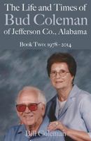 The Life and Times of Bud Coleman of Jefferson County, Alabama: Book Two: 1978 - 2014 1532738129 Book Cover