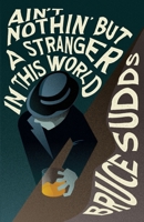 Ain't Nothin' But a Stranger in This World 1990496032 Book Cover