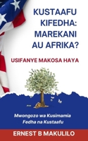 KUSTAAFU KIFEDHA: MAREKANI AU AFRIKA?: USIFANYE MAKOSA HAYA (Swahili Book) (Afrikaans Edition) B0F1GCWGLT Book Cover