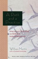 A Path and a Practice: Using Lao Tzu's Tao Te Ching as a Guide to an Awakened Spiritual Life 1569243905 Book Cover