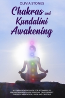CHAKRAS AND KUNDALINI AWAKENING: A Comprehensive Guide for Beginners to Understand and Guide Spiritual Development Through Meditation, Yoga and Crystals B089TWR325 Book Cover