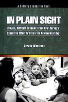 In Plain Sight: Simple, Difficult Lessons from New Jersey's Expensive Effort to Close the Achievement Gap 0870785133 Book Cover