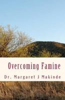 Overcoming Famine: What to Do in Times of Famine 1468033662 Book Cover