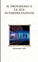 IL PROGRESSO E LE SUE INTERPRETAZIONI 1326589903 Book Cover