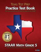 TEXAS TEST PREP Practice Test Book STAAR Math Grade 5: Aligned to the 2011-2012 Texas STAAR Math Test 1463581181 Book Cover