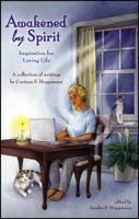 Awakened By Spirit: Inspiration For Loving Life 1432763490 Book Cover