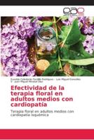 Efectividad de la terapia floral en adultos medios con cardiopatía: Terapia floral en adultos medios con cardiopatía isquémica 6202169346 Book Cover