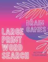 brain games large print word search: Puzzles that are easy o the eyes, not on the Brain B08HT86X2G Book Cover