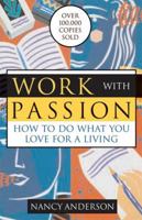 Work with Passion: How to Do What You Love for a Living 059032280X Book Cover