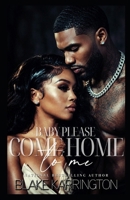Baby Please Come Home To Me: “A Prison Love Novella” B09YS3QXTV Book Cover