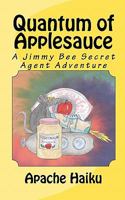 Quantum of Applesauce: A Jimmy Bee Secret Agent Adventure 1453797084 Book Cover